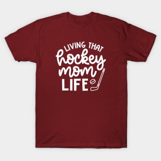 Living That Hockey Mom Life Ice Hockey Field Hockey Cute Funny T-Shirt